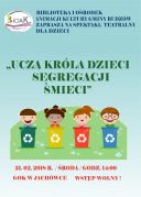 ZAPROSZENIE NA SPEKTAKL TEATRALNY „UCZĄ KRÓLA DZIECI SEGREGACJI ŚMIECI”