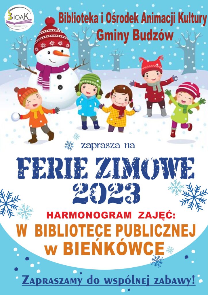 Biblioteka i Ośrodek Animacji Kultury Gminy Budzów zaprasza na Ferie Zimowe 2023 Harmonogram zajęć w Bibliotece Publicznej w Bieńkówce. Zapraszamy do wspólnej zabawy!