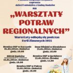 Biblioteka i Ośrodek Animacji Kultury Gminy Budzów przy współpracy z Kołami Gospodyń Wiejskich zaprasza dzieci i młodzież z Gminy Budzów na Warsztaty potraw regionalnych. Warsztaty odbędą się podczas Ferii Zimowych 2025. Remiza OSP Baczyn 01.02.2025r. (sobota) godz. 10.00. Dom Wiejski w Bieńkówce 25.01.2025r. (Sobota) godz. 10.00. BiOAK Budzów (dawny budynek SP Nr 1 w Budzowie 25.01.2025r. (sobota) godz. 10.00. Remiza OSP w Jachówce 22.01.2025r. (Środa) godz. 14.00. Remiza Osp w Palczy 25.01.2025r. (sobota) godz. 10.00. Zainteresowanych rodziców prosimy o zgłoszenie dziecka do 17.01.2025r. pod nr tel. 33/874 01 35, 887 505 053 lub mailowo: bibpalcza@interia.pl