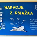 WAKACJE Z KSIĄŻKĄ – ZAPRASZAMY DO BIBLIOTEK