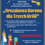 Gminna Biblioteka Publiczna w Budzowie oraz Biblioteka Publiczna w Zachełmnej zapraszają do wzięcia udziału w konkursie plastycznym „Orszakowa Korona dla Trzech Króli”. Do konkursu należy zgłosić własnoręcznie wykonaną koronę dla króla w kolorze niebieskim. W konkursie mogą wziąć udział tylko prace przestrzenne. Podpisane prace prosimy składać w bibliotece do 15 grudnia 2025 r. Szczegóły konkursu można uzyskać w bibliotece. Zapraszamy!