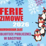 FERIE ZIMOWE 2026 W BIBLIOTECE PUBLICZNEJ W BACZYNIE
