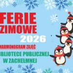 FERIE ZIMOWE 2026 W BIBLIOTECE PUBLICZNEJ W ZACHEŁMNEJ