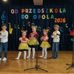 Występ artystyczny podczas konkursu Od przedszkola do Opola