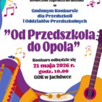 Biblioteka i Ośrodek Animacji Kultury Gminy Budzów serdecznie zaprasza do udziału w Gminnym Konkursie dla Przedszkoli i Oddziałów Przedszkolnych Od Przedszkola do Opola. Konkurs odbędzie się 21 maja 2026 r. godz. 10.00 GOK w Jachówce.