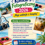 Wakacyjny konkurs fotograficzny 2026. „Moje wakacje z książką”. Zasady uczestnictwa: Warunkiem uczestnictwa w konkursie jest dostarczenie do biblioteki wakacyjnego zdjęcia z książką bądź wysłanie go w formie elektronicznej w formacie JPG na adres biblioteka.jach@gmail.com. Każdy uczestnik może zgłosić do konkursu do 3 zdjęć. Na zdjęcia czekamy do 5 września 2026 r. Zapraszamy będą nagrody!!! Organizator : Biblioteka publiczna w Jachówce