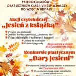 Biblioteka Publiczna w Palczy zaprasza Przedszkolaków oraz Uczniów klas I-VIII z ZSP w Palczy do udziału w Akcji Czytelniczej Jesień z książką. Przyjdź do biblioteki; Odbierz kartę czytelniczą Jesienny Liść; Przeczytaj książki z wybranych kategorii, Zbierz 10 naklejek, Odbierz nagrodę. Akcja potrwa w dniach 01-30 października 2026 r. Konkursie Plastycznym Dary Jesieni. Podpisane prace prosimy składać w Bibliotece do 28 października 2026 r. W konkursie mogą wziąć udział tylko prace przestrzenne. Na autorów najpiękniejszych prac czekają nagrody! Po więcej szczegółów zapraszamy do Biblioteki.